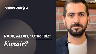 Rabb, Allah, “O” ve “Biz” Kimdir?