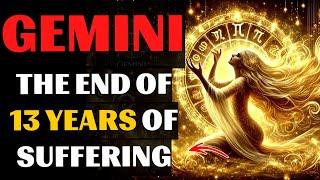 GEMINI will get a chance in January 2025. 20 years of life without worries and the need for money.