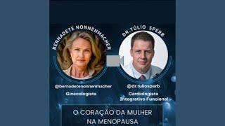 O Coração da Mulher na Menopausa | Dra. Bernadete Nonnenmacher & Dr. Túlio Sperb | Parte 1 de 2