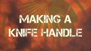Making a knife handle.