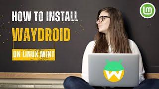 Install Waydroid on Linux Mint Cinnamon 22 | Android Emulator on Linux #waydroid #linuxmint