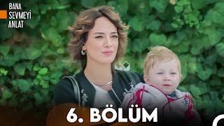 Bana Sevmeyi Anlat 6. Bölüm (FULL HD)