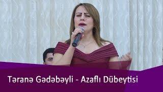 Terane Gedebeyli - Azaflı Dubeytisi