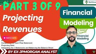 Step 3/9 - Financial Modeling Series: Projecting Revenues (By Ex-JP Morgan Analyst)