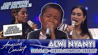 ALWI JADI REBUTAN !!! Mama Iis - Depe Pengen Alwi Jadi Anaknya | AMAZING CONCERT