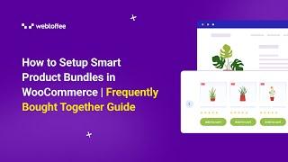 How to Setup Smart Product Bundles in WooCommerce | Frequently Bought Together Guide