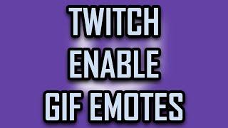 HOW TO ENABLE GIF EMOTES WITH BTTV (BETTER TWITCH TV) [2021]