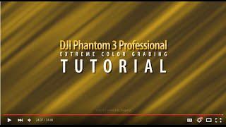 Phantom 3 Professional Footage - Color & Grading Tutorial