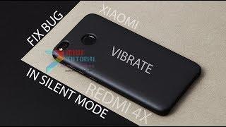 Cara Mudah Mengatasi Bug Fitur Getar Tidak Berfungsi Pada Mode Silent Smartphone Xioami [Redmi 4X]