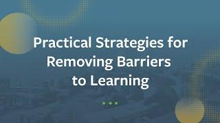 Practical Strategies for Removing Barriers to Learning