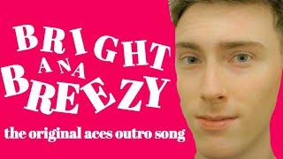 bright and breezy (the original ace outro song)