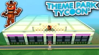 Massive FNAF PIZZERIA - Theme Park Tycoon!!! | Roblox