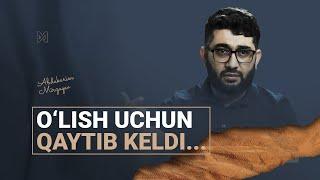 O‘lish uchun qaytib keldi... | @AbdukarimMirzayev2002