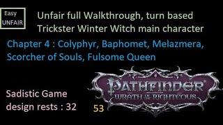 Pathfinder WOTR Unfair walkthrough 53 Chapter 4 : Colyphyr, Baphomet, Melazmera, Scorcher of Souls