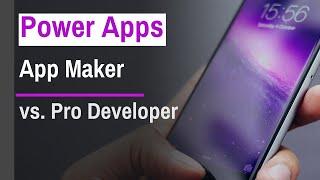 Power App Makers vs Pro Developers