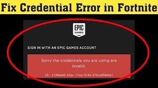 How to Fix sorry the Credential you are using invalid error on Epic Game Launcher signin error