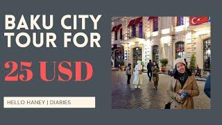 BAKU AZERBAIJAN CITY TOUR FOR 25USD | HANEY DIARIES