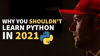 Why You Shouldn’t Learn Python In 2021