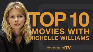 Top 10 Michelle Williams Movies