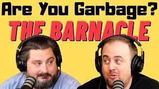 Are You Garbage Comedy Podcast: The Barnacle w/ Kippy & Foley