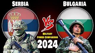 Serbia vs Bulgaria Military Power Comparison 2024