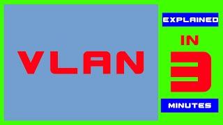 VLAN explained in 3 minutes