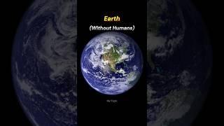 Earth Without Humans  #mytopix #youtube #viral #shorts #earth #moyemoye