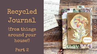 Turn Recycled items (from around your house!) into a Junk Journal - Part 2