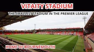 VITALITY STADIUM: THE SMALLEST STADIUM IN THE PREMIER LEAGUE - HOME OF BOURNEMOUTH