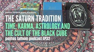 The Saturn Tradition - Time, Karma, Astrology & Cult Of The Black Cube. pontos fathom podcast Ep32