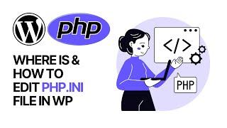 Where Is php.ini in WordPress? & How to Edit This File? Beginners Step-by-Step Guide