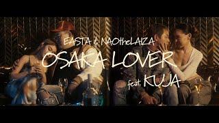 EASTA & NAOtheLAIZA - Osaka Lover feat. KUJA (Official Music Video)