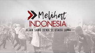 [FULL] Melihat Indonesia - Jejak sang Dewa di Utara Jawa