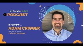 Exclusive Interaction with Adam Crigger, Founder and President, Preferred Strategies