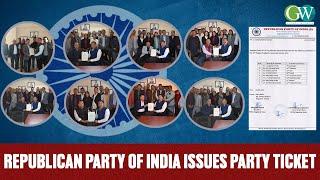 REPUBLICAN PARTY OF INDIA ISSUES PARTY TICKET