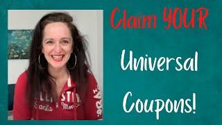 Claim YOUR Universal Coupons!!