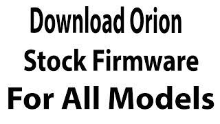 Download Orion Stock Firmware for All Models