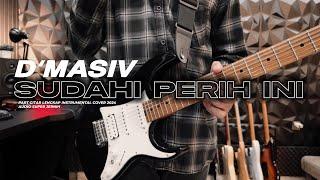 D' MASIV - SUDAHI PERIH INI (Instrumental Cover) PART GITAR LENGKAP | HQ AUDIO + LIRIK | 2024