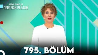 Gerçeğin Peşinde 795. Bölüm