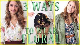 3 Ways to Wear Floral with Tess Christine | Get Ready With Me