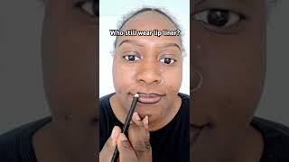 Who still wear lip liner?