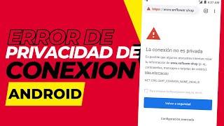 Solución al error de privacidad de conexión en dispositivos Android  