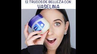 12 TRUCOS DE BELLEZA UTILIZANDO VASELINA - ¡HOLA GUAPA! - TERE METTA