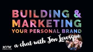 A Chat With Jon Levesque – Personal Brand Series