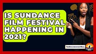 Is Sundance Film Festival Happening In 2021? - The Documentary Reel