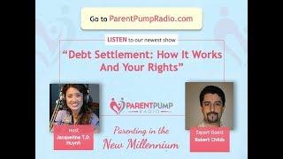 #107  Video - Debt Settlement Video with Robert Childs on Parent Pump Radio