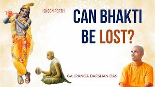 Can Bhakti be lost? | ISKCON Perth | Gauranga Darshan Das