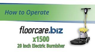 How to Operate the floorcare.biz x1500 Electric Burnisher