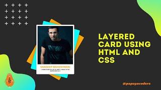 Layered Cards using HTML5 and CSS3 | Web Design Trends | Papaya Coders |