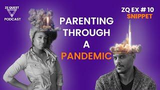 Parenting Through A Pandemic | ZQEX #10 Snippet